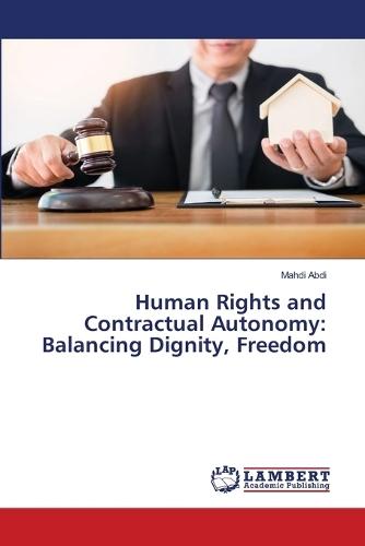 Human Rights and Contractual Autonomy: Balancing Dignity, Freedom