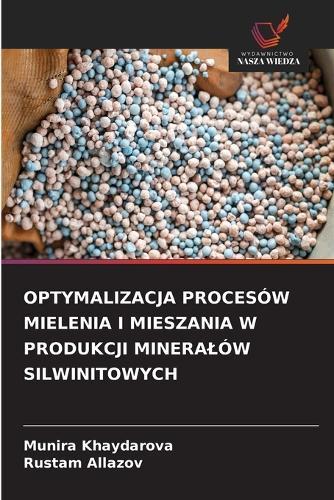 Optymalizacja Procesów Mielenia I Mieszania W Produkcji Mineralów Silwinitowych