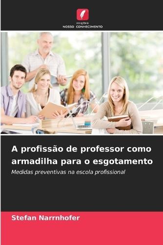 A profissão de professor como armadilha para o esgotamento