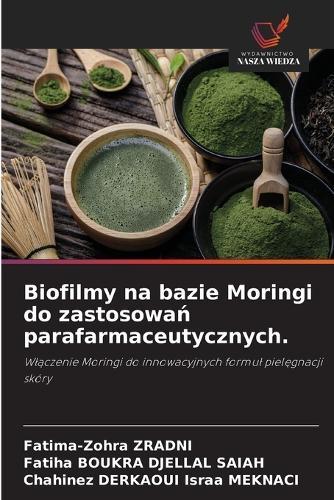 Biofilmy na bazie Moringi do zastosowa&#324; parafarmaceutycznych.