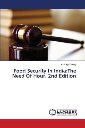 Food Security In India: The Need Of Hour. 2nd Edition