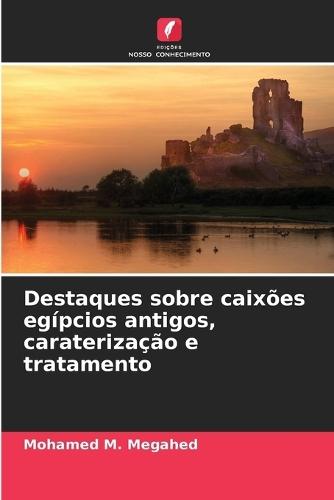 Destaques sobre caixões egípcios antigos, caraterização e tratamento