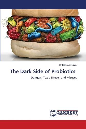 The Dark Side of Probiotics