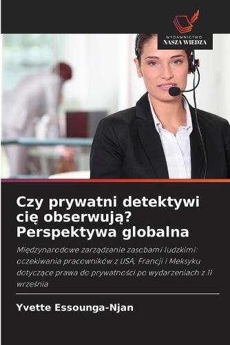 Czy prywatni detektywi ci&#281; obserwuj&#261;? Perspektywa globalna