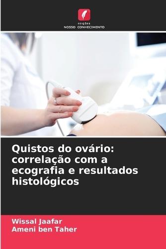 Quistos do ovário: correlação com a ecografia e resultados histológicos