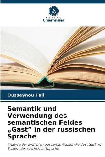Semantik und Verwendung des semantischen Feldes ""Gast"" in der russischen Sprache