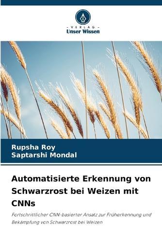 Automatisierte Erkennung von Schwarzrost bei Weizen mit CNNs
