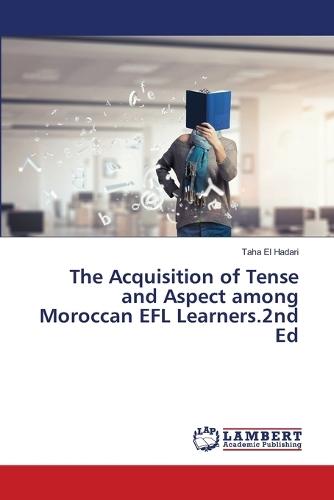 The Acquisition of Tense and Aspect among Moroccan EFL Learners.2nd Ed