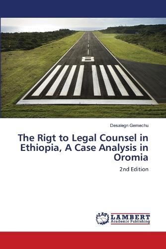 The Rigt to Legal Counsel in Ethiopia, A Case Analysis in Oromia