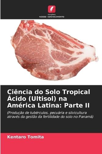 Ciência do Solo Tropical Ácido (Ultisol) na América Latina: Parte II