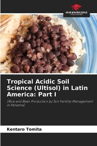 Tropical Acidic Soil Science (Ultisol) in Latin America: Part I