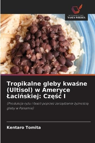 Tropikalne gleby kwaśne (Ultisol) w Ameryce Lacińskiej: Częśc I