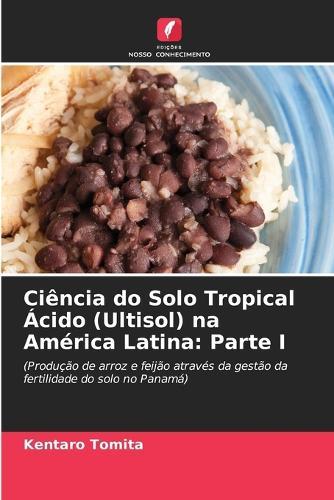 Ciência do Solo Tropical Ácido (Ultisol) na América Latina: Parte I