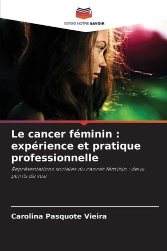 Le cancer féminin: expérience et pratique professionnelle