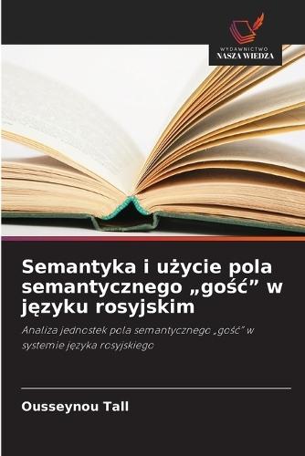 Semantyka i u&#380;ycie pola semantycznego ""go&#347;c"" w j&#281;zyku rosyjskim
