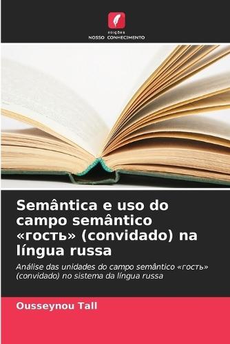 Semântica e uso do campo semântico &#1075;&#1086;&#1089;&#1090;&#1100; (convidado) na língua russa