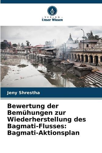 Bewertung der Bemühungen zur Wiederherstellung des Bagmati-Flusses: Bagmati-Aktionsplan