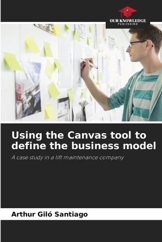 Using the Canvas tool to define the business model
