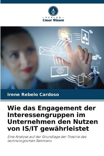 Wie das Engagement der Interessengruppen im Unternehmen den Nutzen von IS/IT gewährleistet