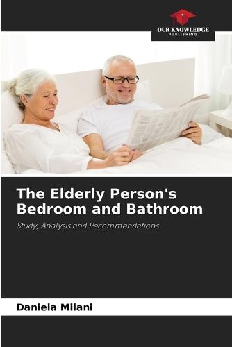 The Elderly Person's Bedroom and Bathroom
