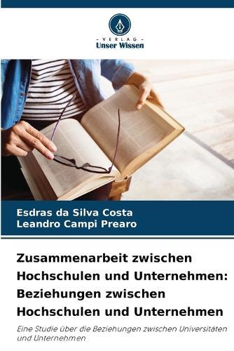 Zusammenarbeit zwischen Hochschulen und Unternehmen: Beziehungen zwischen Hochschulen und Unternehmen