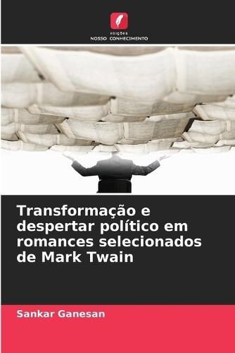 Transformação e despertar político em romances selecionados de Mark Twain
