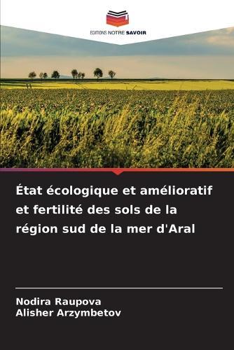 État écologique et amélioratif et fertilité des sols de la région sud de la mer d'Aral