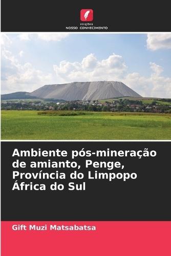 Ambiente pós-mineração de amianto, Penge, Província do Limpopo África do Sul