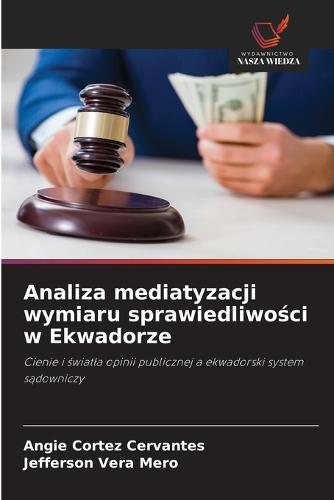 Analiza mediatyzacji wymiaru sprawiedliwo&#347;ci w Ekwadorze