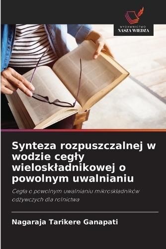 Synteza rozpuszczalnej w wodzie cegly wieloskladnikowej o powolnym uwalnianiu