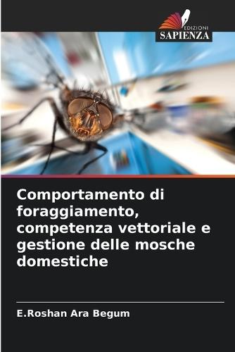 Comportamento di foraggiamento, competenza vettoriale e gestione delle mosche domestiche