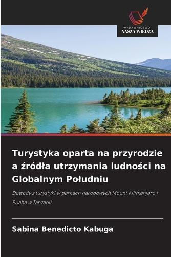 Turystyka oparta na przyrodzie a &#378;ródla utrzymania ludno&#347;ci na Globalnym Poludniu