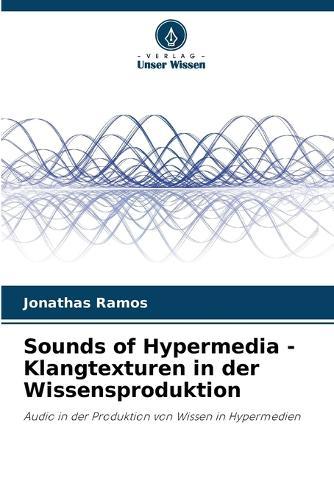 Sounds of Hypermedia - Klangtexturen in der Wissensproduktion