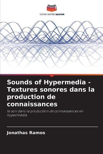 Sounds of Hypermedia - Textures sonores dans la production de connaissances