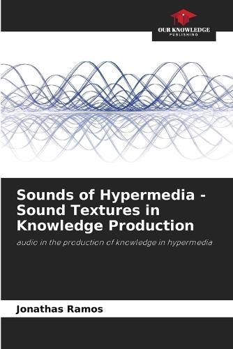 Sounds of Hypermedia - Sound Textures in Knowledge Production