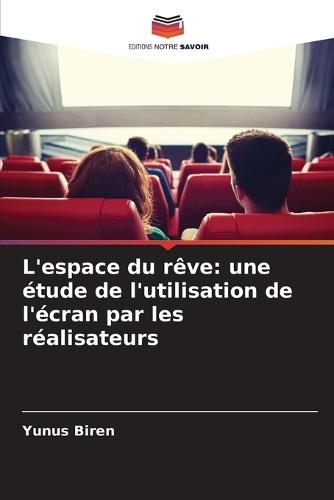 L'espace du rêve: une étude de l'utilisation de l'écran par les réalisateurs