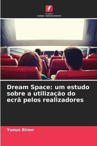 Dream Space: um estudo sobre a utilização do ecrã pelos realizadores