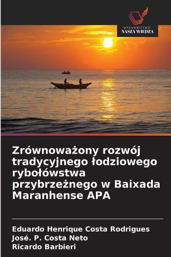 Zrównowa&#380;ony rozwój tradycyjnego lodziowego rybolówstwa przybrze&#380;nego w Baixada Maranhense APA