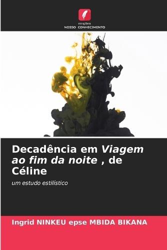 Decadência em Viagem ao fim da noite, de Céline