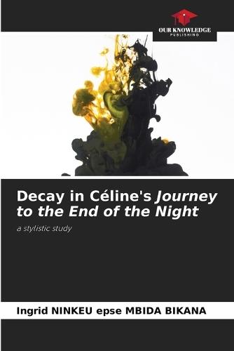 Decay in Céline's Journey to the End of the Night