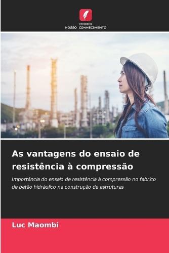 As vantagens do ensaio de resistência à compressão