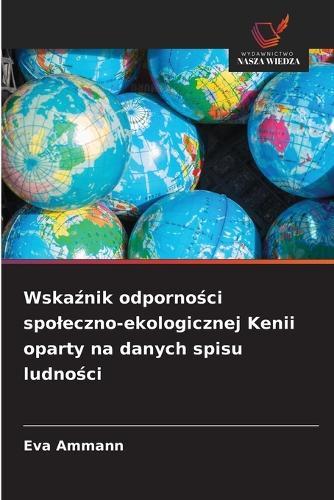 Wska&#378;nik odporno&#347;ci spoleczno-ekologicznej Kenii oparty na danych spisu ludno&#347;ci