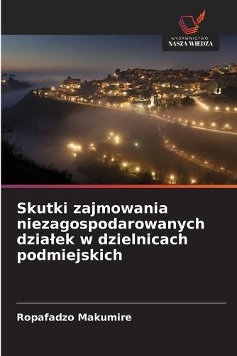 Skutki zajmowania niezagospodarowanych dzialek w dzielnicach podmiejskich