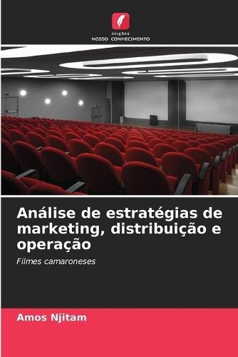 Análise de estratégias de marketing, distribuição e operação