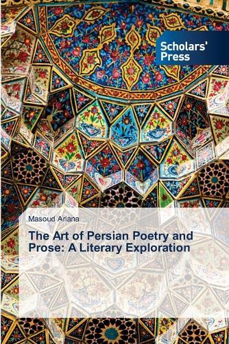 The Art of Persian Poetry and Prose: A Literary Exploration