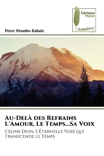 Au-Delà des Refrains L'Amour, Le Temps...Sa Voix