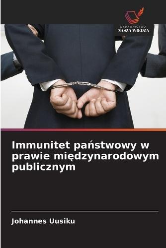 Immunitet pa&#324;stwowy w prawie mi&#281;dzynarodowym publicznym