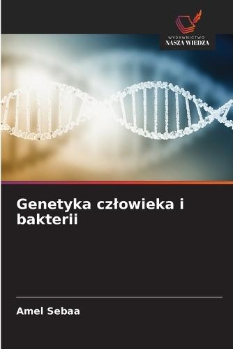 Genetyka czlowieka i bakterii