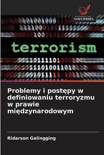 Problemy i post&#281;py w definiowaniu terroryzmu w prawie mi&#281;dzynarodowym
