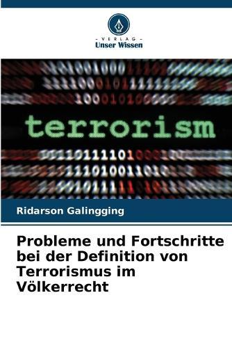 Probleme und Fortschritte bei der Definition von Terrorismus im Völkerrecht